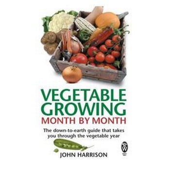 Vegetable Growing - Month by Month Guide by John Harrison